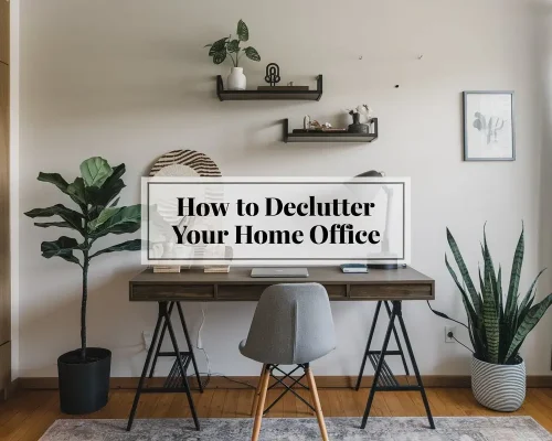 How to Declutter Your Home Office